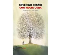 Con molta cura. La vita, l'amore e la chemioterapia a km zero. Un diario 2...