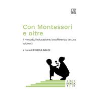 CON MONTESSORI E OLTRE - Baldi E. (cur.) - 2024 - tab edizioni