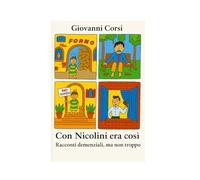 CON NICOLINI ERA COSÌ: Racconti demenziali, ma non troppo