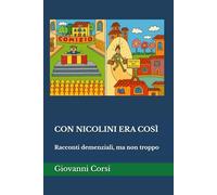 CON NICOLINI ERA COSÌ: Racconti demenziali, ma non troppo