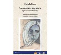 Con nome e cognome (quasi sempre l’amore). Nuova ediz.