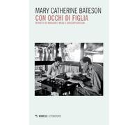 Con occhi di figlia. Ritratto di Margaret Mead e Gregory Bateson