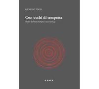 Con occhi di tempesta. Storie del mio tempo (1957-2004)