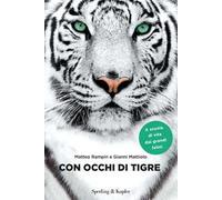 Con occhi di tigre. A scuola di vita dai grandi felini