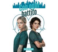 Con ogni battito: Due rivali in chirurgia. Un solo cuore da proteggere.