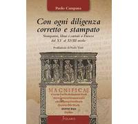 Con ogni diligenza corretto e stampato. Stampatori, librai e cartari a Faenza dal XV al XVIII secolo