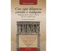 Con ogni diligenza corretto e stampato. Stampatori, librai e cartari a Faenza dal XV al XVIII secolo