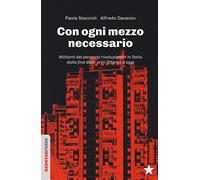 Con ogni mezzo necessario. Militanti dei percorsi rivoluzionari in Italia dalla fine degli anni Ottanta a oggi