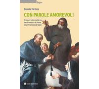 Con parole amorevoli. Crescere nella carità con san Francesco di Paola e S...