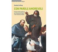 Con parole amorevoli. Crescere nella carità con san Francesco di Paola e S...