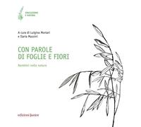 Con Parole di Foglie e Fiori. Bambini nella Natura - [Edizioni Junior]