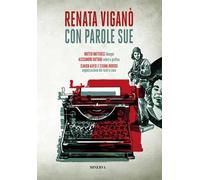 Con parole sue. Vita illustrata di Renata Viganò