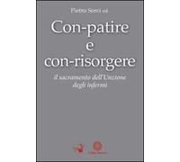 Con-patire e con-risorgere. Il sacramento dell'Unzione degli infermi