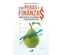 Con Peras y Finanza$: Cómo invertir tus ahorros y generar más lucas