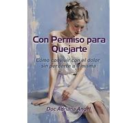Con Permiso Para Quejarte: Cómo convivir con la fibromialgia sin perderte a ti misma