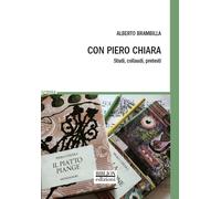 Con Piero Chiara. Studi, collaudi, pretesti - Brambilla Alberto