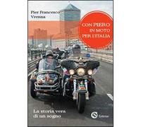 Con Piero in moto per l'Italia. La storia vera di un sogno