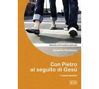 Con Pietro al seguito di Gesù. Itinerario di formazione spirituale per i giovani. Vol. 1: I passi decisivi