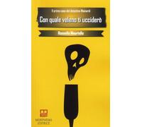Libri Mauriello Rossella - Con Quale Veleno Ti Uccidero. Il Primo Caso Del Detec