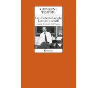 Con Roberto Longhi. Lettere e scritti