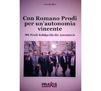Con Romano Prodi per un'autonomia vincente-Mit Prodi Erfolge für die Autonomie