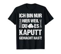 con Scritta Handwerker ICH bin Nur Hier Weil du es kaputt gemacht gemacht Maglietta