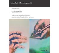 Con-senso. Riflessioni di antropologia applicata sul diritto alla salute e...