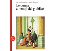 Con singolar modestia e insolita devozione. Le donne ai tempi del Giubileo