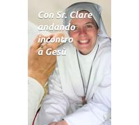 Con Sr. Clare andando incontro a Gesù