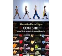 Con stile. Come l'Italia ha vestito (e svestito) il mondo