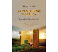 Con stupore e fatica. Dentro la vita la mia poesia - [Il Ponte Vecchio]