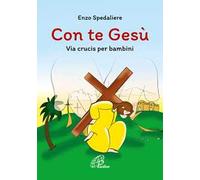 Con te Gesù. Via crucis per bambini. Ediz. illustrata