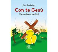 Con te Gesù. Via crucis per bambini. Ediz. illustrata