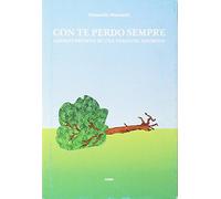 Con te perdo sempre. Lessico privato di una passione amorosa - Marazziti D...