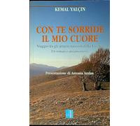 Con te sorride il mio cuore. Viaggio tra gli armeni nascosti della Turchia. Un romanzo documentario