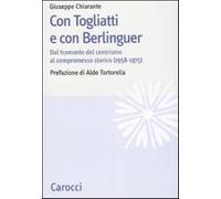 Con Togliatti e con Berlinguer. Dal tramonto del centrismo al compromesso ...
