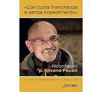 «Con tutta franchezza e senza impedimento». Ricordando p. Silvano Fausti
