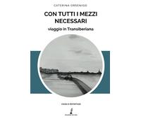 Con tutti i mezzi necessari: Viaggio in Transiberiana
