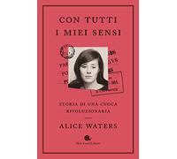 Con tutti i miei sensi. Storia di una cuoca rivoluzionaria