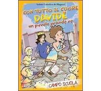 Con tutto il cuore. Davide, un piccolo grande re. Campo scuola – A.v.E.