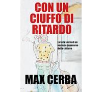 Con un ciuffo di ritardo: La vera storia di un normale supereroe della chitarra