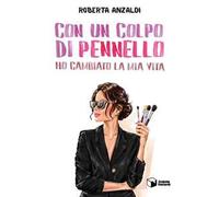 Con un colpo di pennello ho cambiato la mia vita