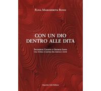 Con un dio dentro alle dita. Fryderyk Chopin e George Sand. Una storia d'a...