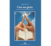 Libri Maccari Andrea - Con Un Gesto. La Forza Del Contatto Nelle Professioni D'a