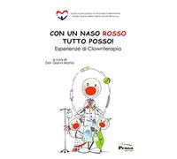 Con un naso rosso tutto posso! Esperienze di clownterapia