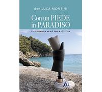 Con un piede in Paradiso. La sofferenza non è fine a sé stessa