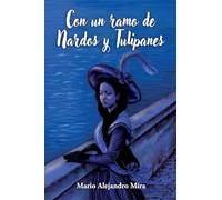 Con un ramo de Nardos y Tulipanes