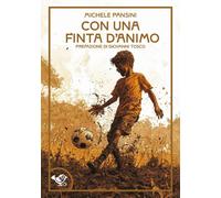 Con una finta d'animo - 2025 - Garrincha Edizioni (Le rabone)