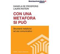 Con una metafora si può. Strumenti metaforici a uso comunicativo
