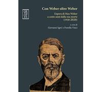 Con Weber oltre Weber. L'opera di Max Weber a cento anni dalla sua morte (1920-2020)